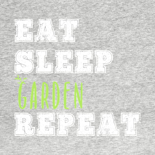 Eat Sleep Garden Repeat Gardener Gift Yard Fruit Vegetables Flowers by HuntTreasures